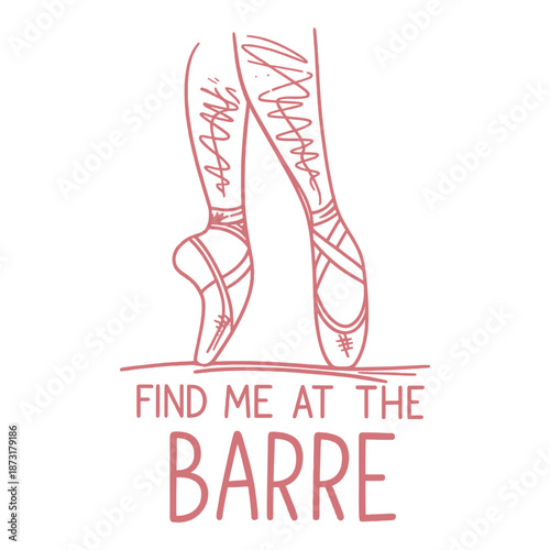 Find me at the barre ballet shoes sketch. Pink line art typography with pointe shoes vector illustration.