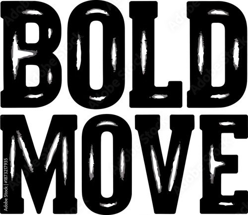 Black distressed text saying bold move on white background bold move text distressed font 1