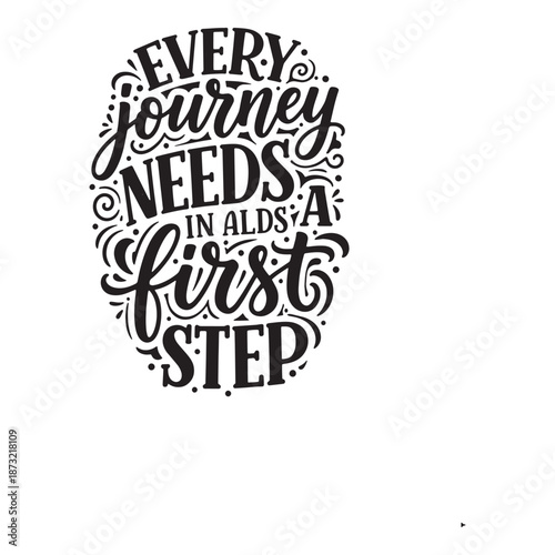 Every journey needs a first step hand lettering. Motivational start quote vector illustration.