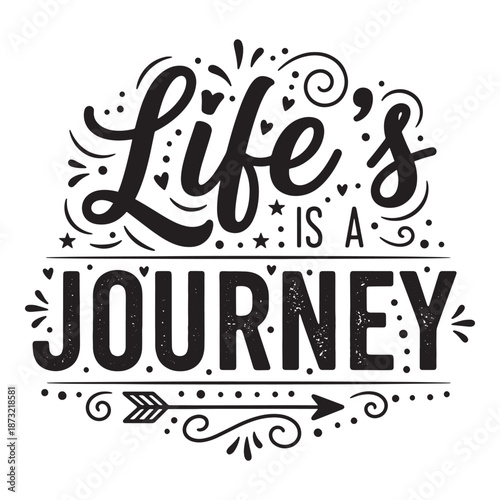 Life is a journey decorative typography design. Philosophical quote about life vector illustration.