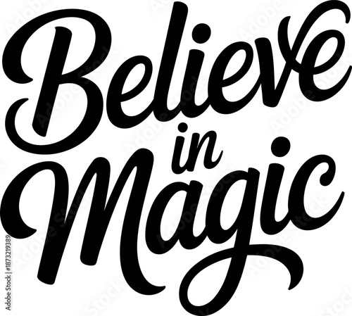 Black script text Believe in Magic on white background lettering typography vector