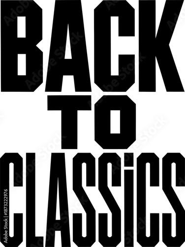 Bold black text Back To Classics on white background typography lettering words