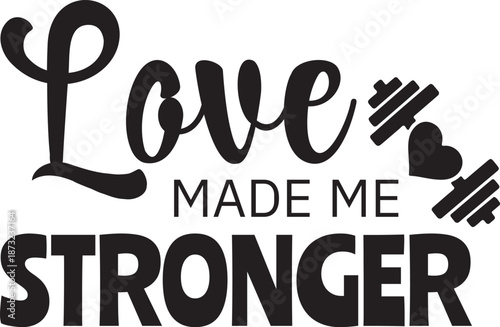love made me stronger typography t-shirt slogan vector design.