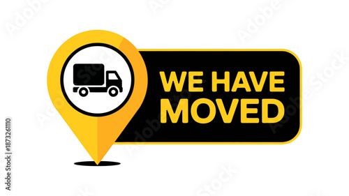 We Have Moved Sign with Truck Icon on Yellow Pin
