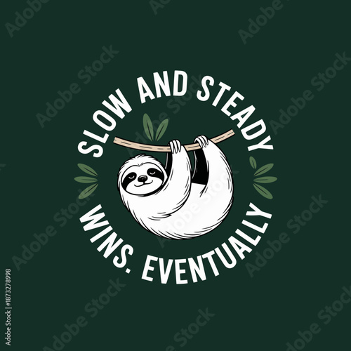 This playful illustration depicts a charming sloth hanging from a branch, accompanied by an inspiring quote, promoting the idea of patience and taking life slow.