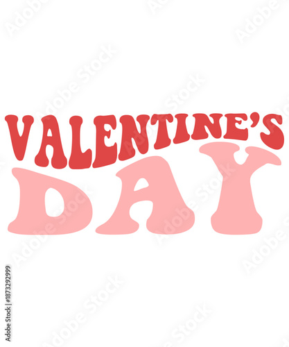 Valentine’s Day typography text on plain white transparent isolated background for card, shirt, hoodie, sweatshirt, apparel, tag, mug, icon, poster or badge