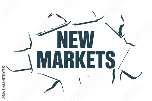 A bold graphic design with the words 'New Markets' breaking through a surface