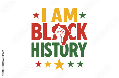 I am black history a powerful message with raised fist and vibrant colors