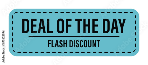 Deal of the Day Flash Discount coupon tag with stitched border for e-commerce promotions retail marketing sales and online store advertising