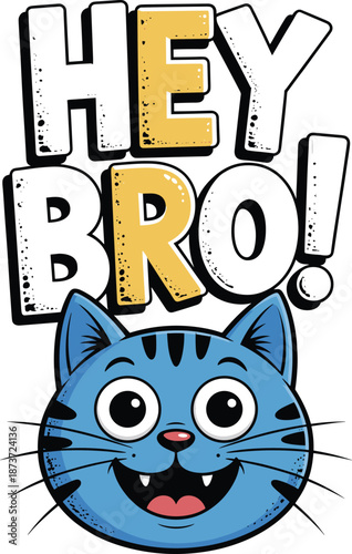 Cartoon Cat Face with Hey Bro Text in Yellow and White