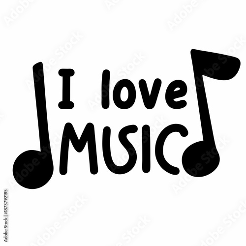 Black and White Graphic Design Featuring the Phrase I Love Music