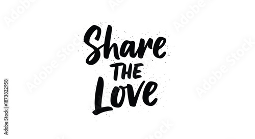 "Share the Love" motivational quote handwritten in a modern brush script calligraphy font with a textured effect.