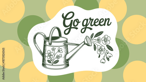 Go green message with hand drawn watering can illustration