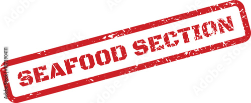 A distressed red rubber stamp featuring SEAFOOD SECTION text, highlighting a designated area for fresh marine items