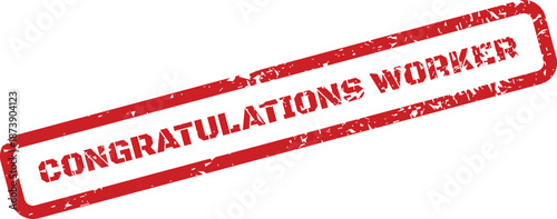 A distressed red rubber stamp featuring the words CONGRATULATIONS WORKER angled for employee recognition