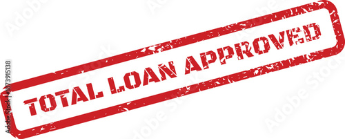 Red grunge effect rubber stamp with the words TOTAL LOAN APPROVED diagonally, indicating successful financial processing