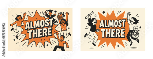 Celebrating achievement: joyful young adults rejoice with 'almost there' message