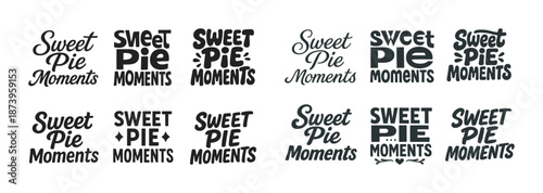 Variety of sweet pie moments typography designs in black and white