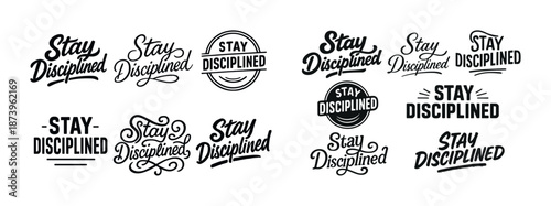 Variety of stay disciplined typography designs in black and white