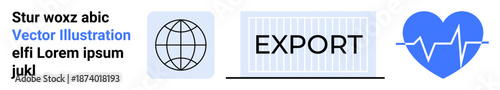 Global trade, international logistics, healthcare, export, economy, heartbeat monitoring. Includes a globe, an export label and a heart with ECG lines. Global trade and healthcare concept