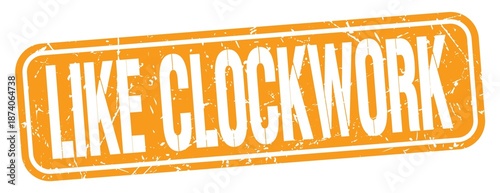 Obraz na plátně LIKE CLOCKWORK text written on orange stamp sign.