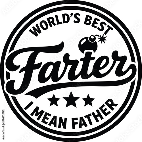World’s Best Farter I Mean Father – Funny Dad Typography Graphic