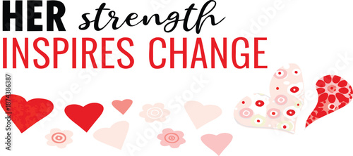 Empowering woman inspirational quote with heart symbols her strength inspires change
