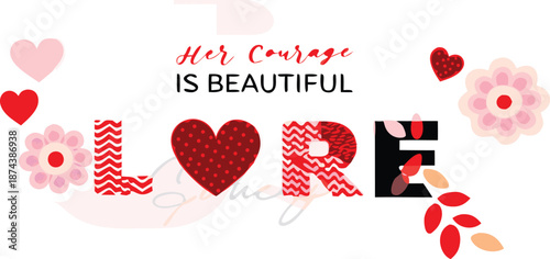 Inspirational quote with heart and flower design 'her courage is beautiful love' symbolizing strength and affection