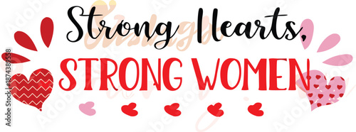 Inspirational quote with hearts strong hearts strong women empowering message for valentine's day and women's rights
