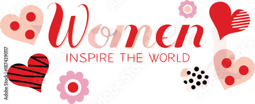 Inspirational quote with hearts and flowers women inspire the world motivational phrase with red and pink hearts on white background