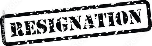 grungy black rubber stamp with resignation text
