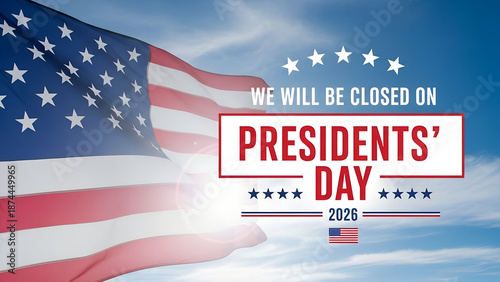 Presidents' Day Holiday Closure Notice 2026 With American Flag Background