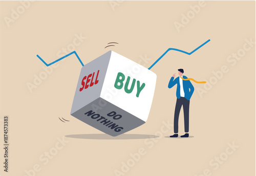 Investment decision in volatile stock market, risk assessment to hold and do nothing, sell or buy concept, rolling dice with the word buy, sell and do nothing with thinking investor on chart and graph