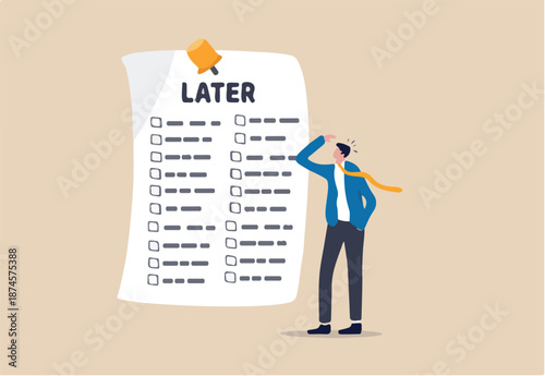 Procrastination, do it later, laziness to postpone every work tasks to later check list concept, frustrated businessman office worker look at long list of later todo list paper note pinned on the wall