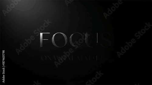 Elegant 'Focus' text with a subtle motivational message against a dark, dramatic background