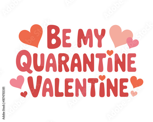 A playful Valentine's Day message asking someone to be my quarantine valentine with colorful hearts