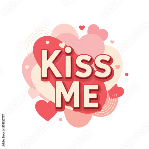 Playful graphic design featuring 'Kiss Me' text surrounded by affectionate hearts and romantic shapes, ideal for declarations of love.