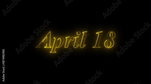 Glowing neon 18 april date text animation on black background. Flickering Neon April 18 Calendar Date Animation