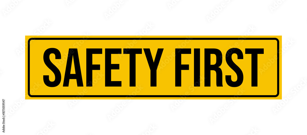 Fototapeta premium Safety First Sign: Emphasizing vigilance and safeguarding, this striking visual statement serves as a potent reminder for a culture of safety. 