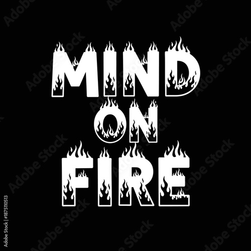Mind on Fire Motivational Text Design.