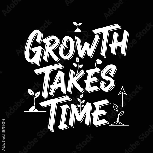 Growth Takes Time Motivational Typography Design.