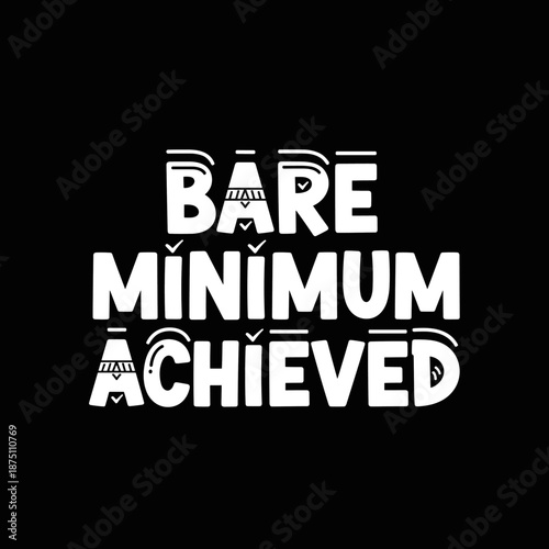 Bare Minimum Achieved text on black background.