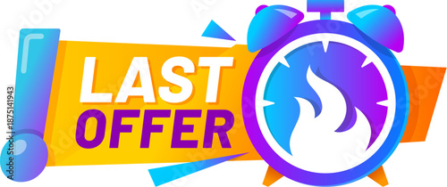 Last time sale, discount alarm icon or symbol. Final day discount icon, last chance bargain message vector label. Short period sale offer badge or tag with alarm clock, fire flame and typography