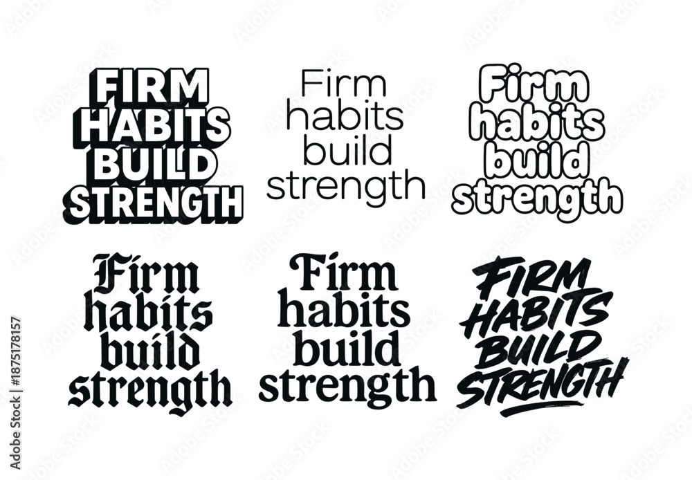 Obraz premium Lettering Style Variations. Firm habits build strength. Set lettering. harmonious lettering variations of the same emblematic concept, each with different