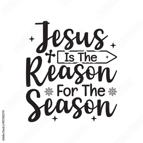 Jesus Is The Reason For The Season SVG, Christian Christmas Quote SVG Design, Jesus Is The Reason For The Season Christian Typography, Faith Based Christmas SVG for Cricut, Religious Christmas Quote 