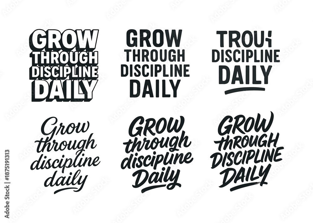 Obraz premium Varied Lettering Styles. Grow through discipline daily. Set lettering. harmonious lettering variations of the same emblematic concept, each with different