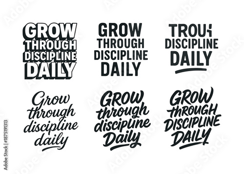 Varied Lettering Styles. Grow through discipline daily. Set lettering. harmonious lettering variations of the same emblematic concept, each with different