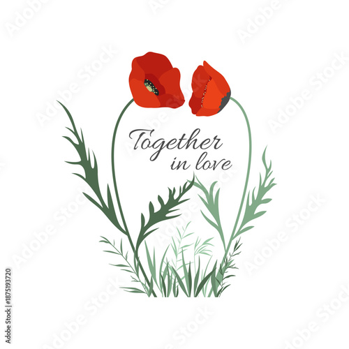 Romantic vector illustration of wild poppy flowers with love handwritten quote on an isolated white background. Floral botanical design for love themes, Valentine’s Day, weddings and prints.