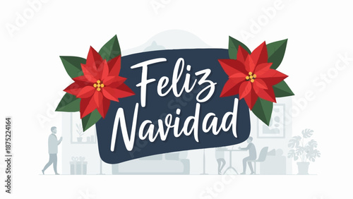 A festive "Feliz Navidad" greeting with poinsettias and a cozy home scene