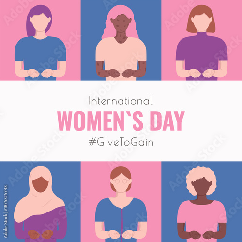 Give to gain poster template. International Women's day background. Diverse multicultural girls with cupped hands out front. IWD 2026. Faceless woman and typography. Geometric square card.
